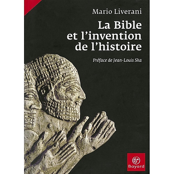 La Bible et l'invention de l'histoire / Domaine biblique, Mario Liverani