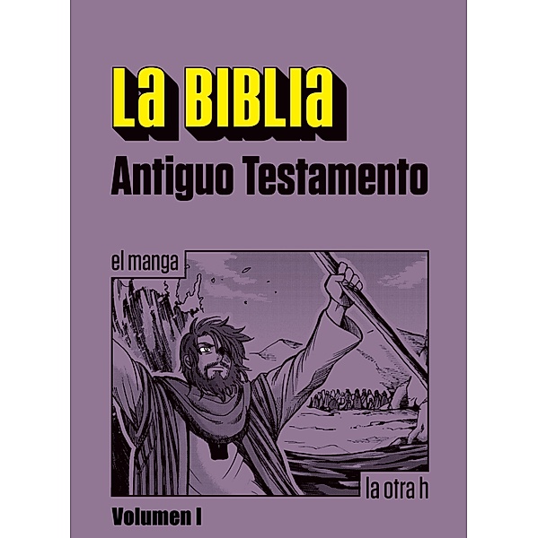 La Biblia. Antiguo Testamento. Vol. I / La otra h, Anónimo