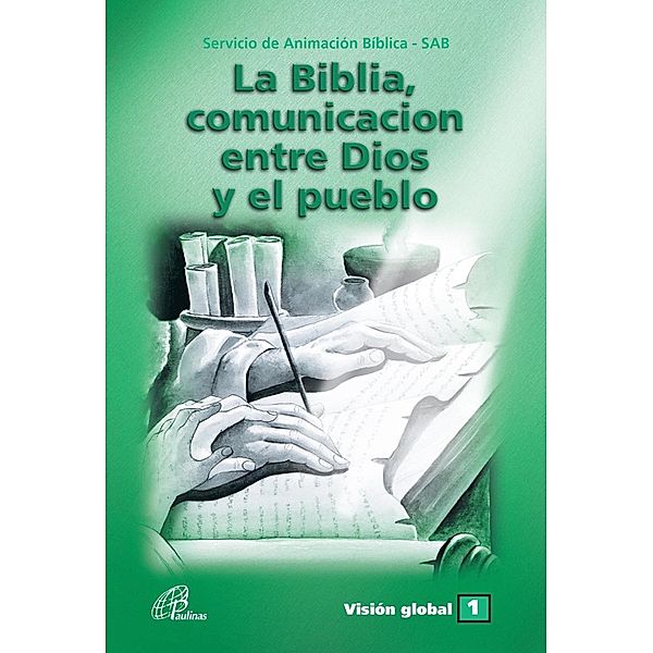La Biblia, comunicación entre Dios y el Pueblo / Visión Global Bd.1
