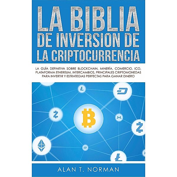 La biblia de inversion de la criptocurrencia (SERIES) / SERIES, Alan T. Norman