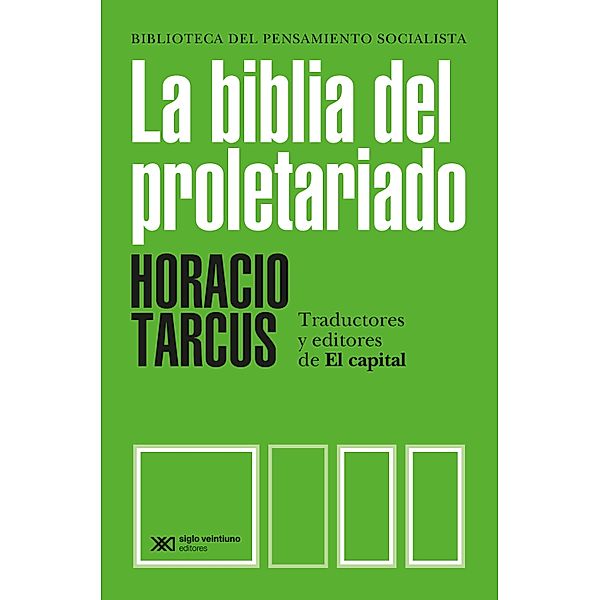 La biblia del proletariado / Biblioteca del Pensamiento Socialista, Horacio Tarcus