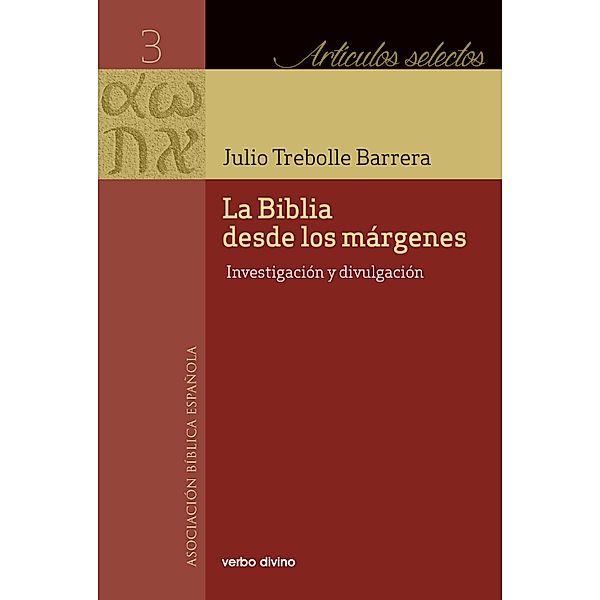 La Biblia desde los márgenes / Artículos selectos, Julio Trebolle Barrera
