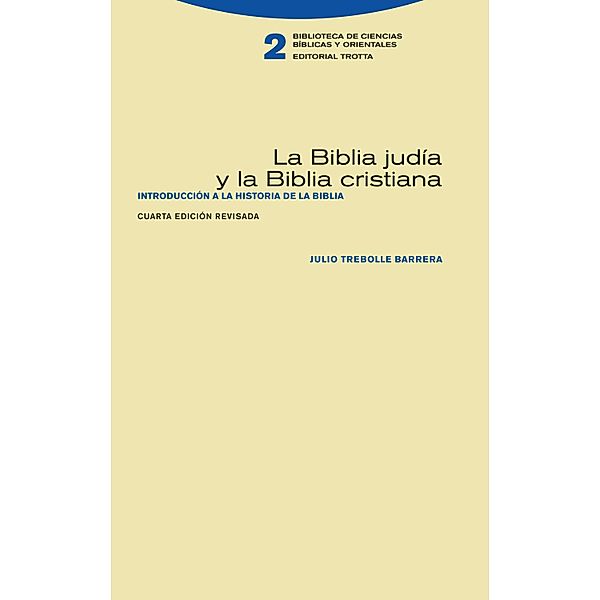 La Biblia judía y la Biblia cristiana / Biblioteca de Ciencias Bíblicas y Orientales, Julio Trebolle