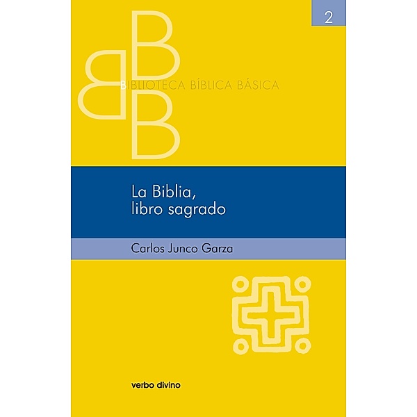 La Biblia, libro sagrado / Biblioteca bíblica básica, Carlos Junco Garza