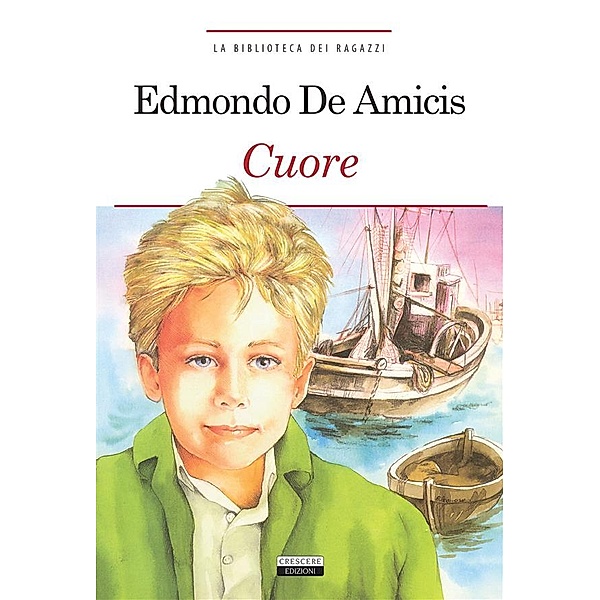 La biblioteca dei ragazzi: Cuore, Edmondo De Amicis