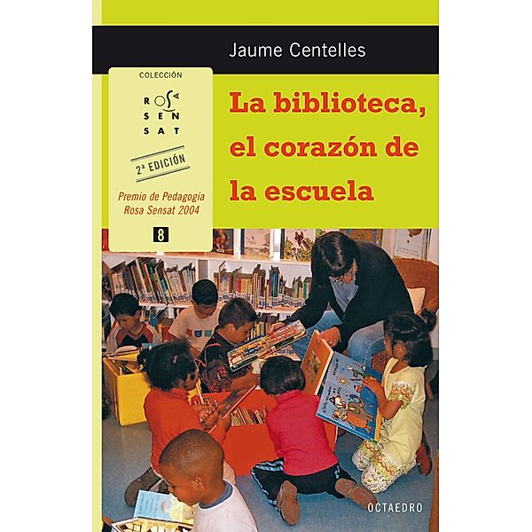 La biblioteca, el corazón de la escuela / Rosa Sensat, Jaume Centelles