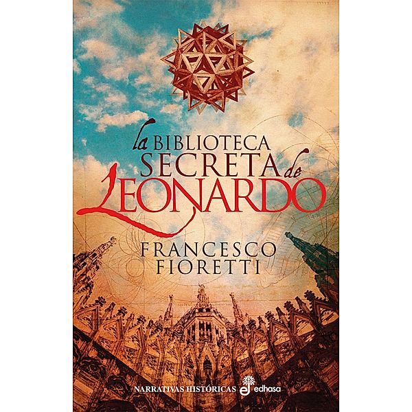 La biblioteca secreta de Leonardo / Narrativas Históricas, Francesco Fioretti
