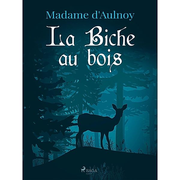 La Biche au bois, Madame D'Aulnoy