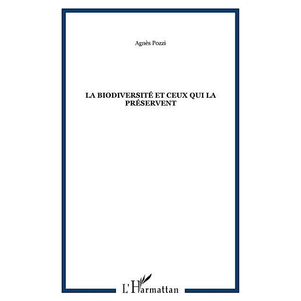 La biodiversite et ceux qui la preservent / Hors-collection, Agnes Pozzi