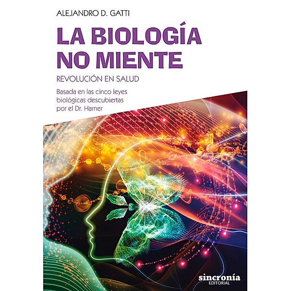 La biología no miente, Alejandro D. Gatti