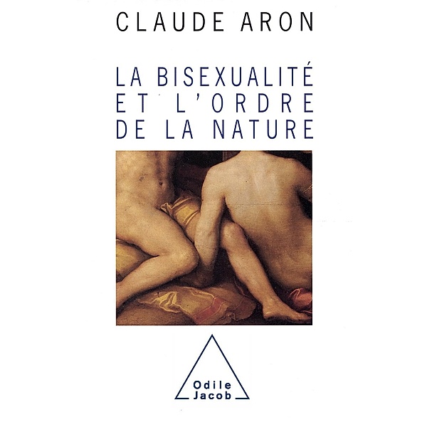 La Bisexualite et l'ordre de la nature, Aron Claude Aron