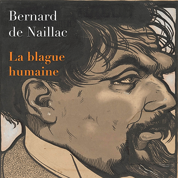 La Blague humaine, Bernard de Naillac