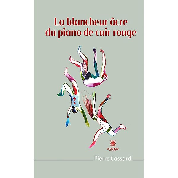 La blancheur âcre du piano de cuir rouge, Pierre Cassard