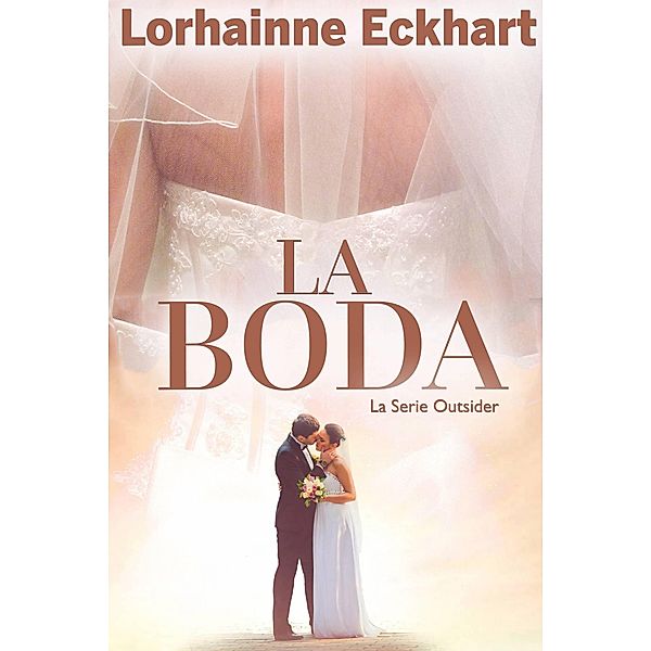 La Boda (La Serie Outsider, #10) / La Serie Outsider, Lorhainne Eckhart