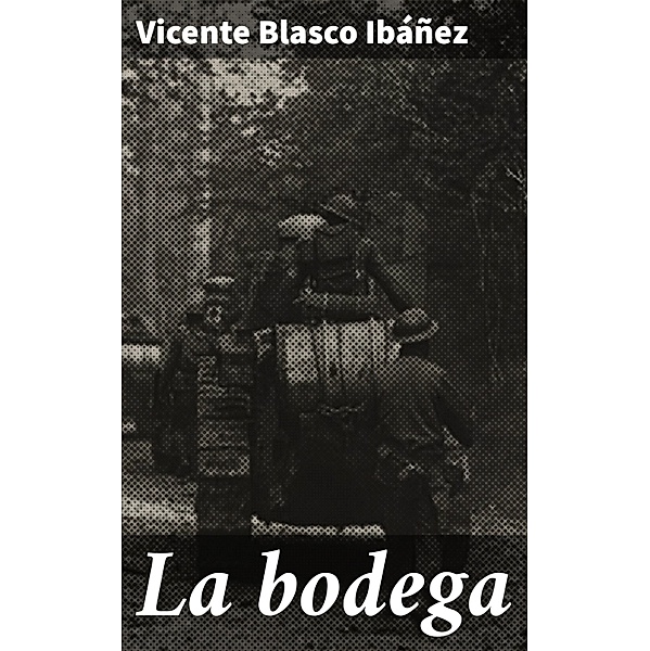 La bodega, Vicente Blasco Ibáñez