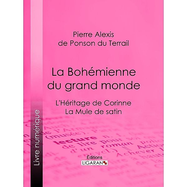 La Bohémienne du grand monde, Pierre Alexis de Ponson du Terrail, Ligaran