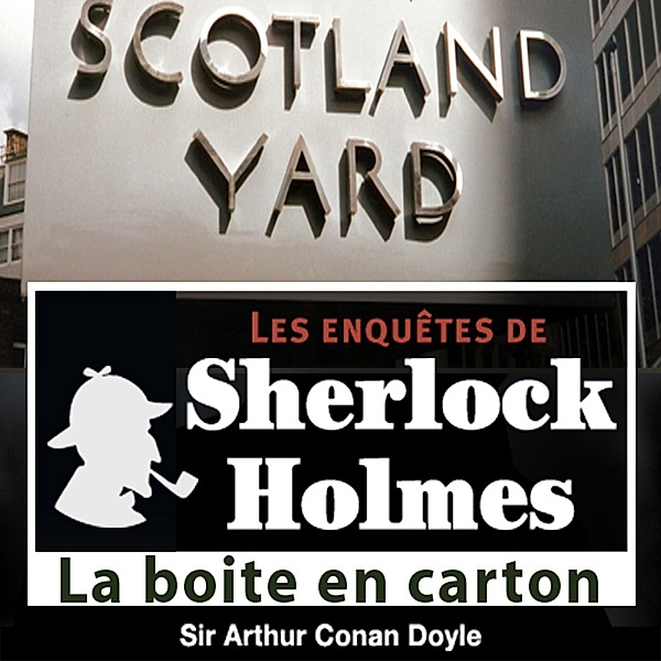 La boîte en carton, une enquête de Sherlock Holmes, Conan Doyle