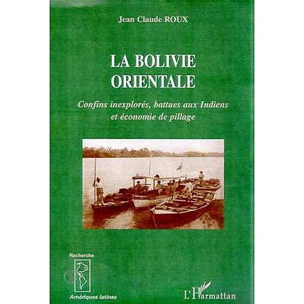 LA BOLIVIE ORIENTALE / Hors-collection, Roux Jean-Claude