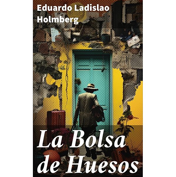 La Bolsa de Huesos, Eduardo Ladislao Holmberg
