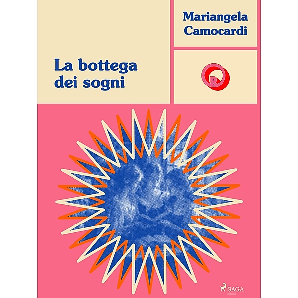La bottega dei sogni / Ombre Rosa: Le grandi protagoniste del romance italiano, Mariangela Camocardi