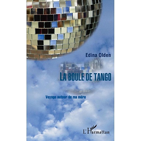 La boule de tango voyage autour de ma me, Edina Olden Edina Olden
