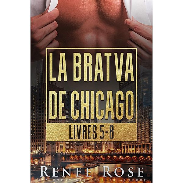 La Bratva De Chicago: Livres 5-8 / La Bratva de Chicago, Renee Rose
