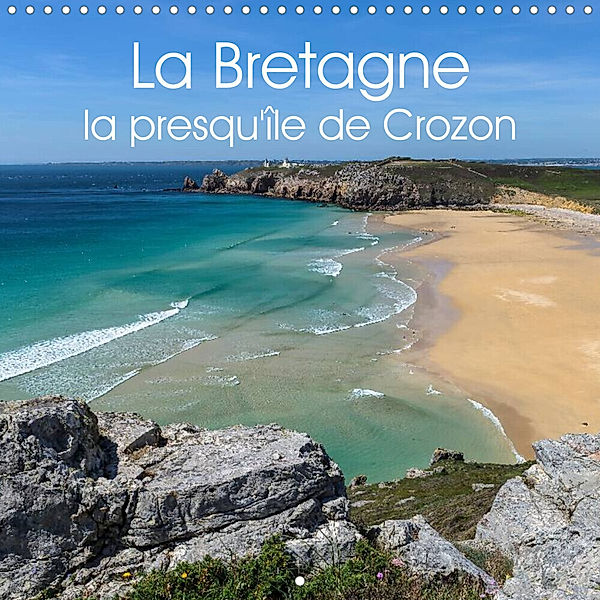 La Bretagne la presqu'île de Crozon (Calendrier mural 2023 300 × 300 mm Square), Klaus Hoffmann