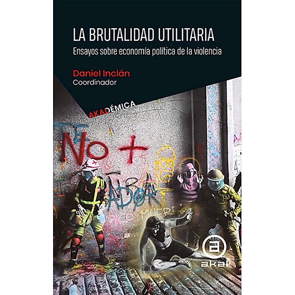 La brutalidad utilitaria / Akadémica Bd.5, Sandy Ramírez Gutiérrez, Marina Garcés, Daniel Inclán
