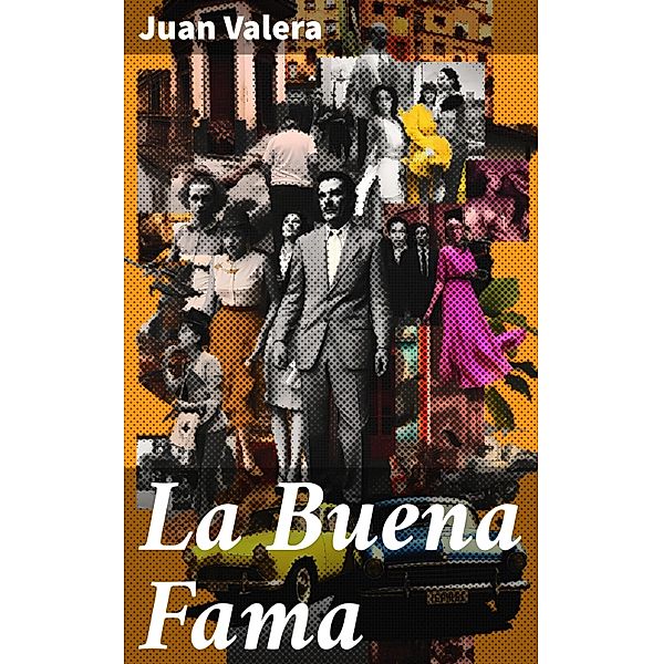 La Buena Fama, Juan Valera