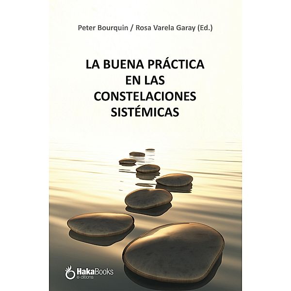 La buena práctica en las constelaciones sistémicas, Peter Bourquin, Rosa Garay Varela