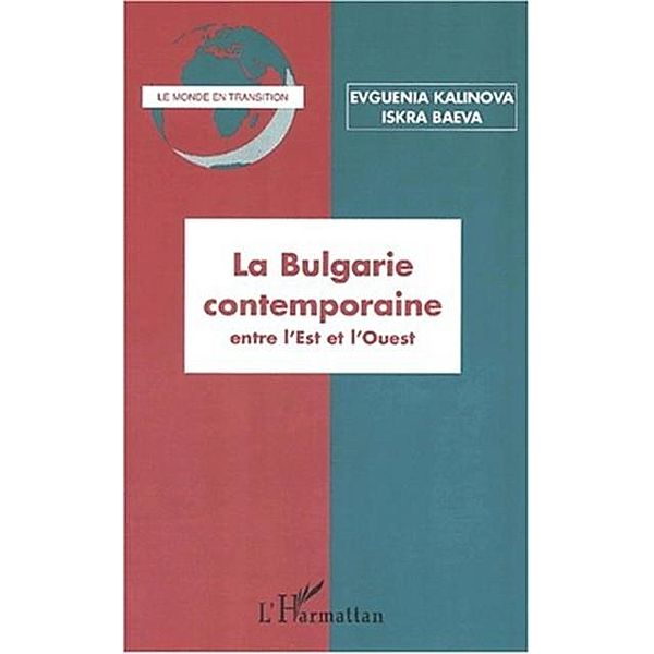 LA BULGARIE CONTEMPORAINE entre l'Est et l'Ouest / Hors-collection, Iskra Baeva