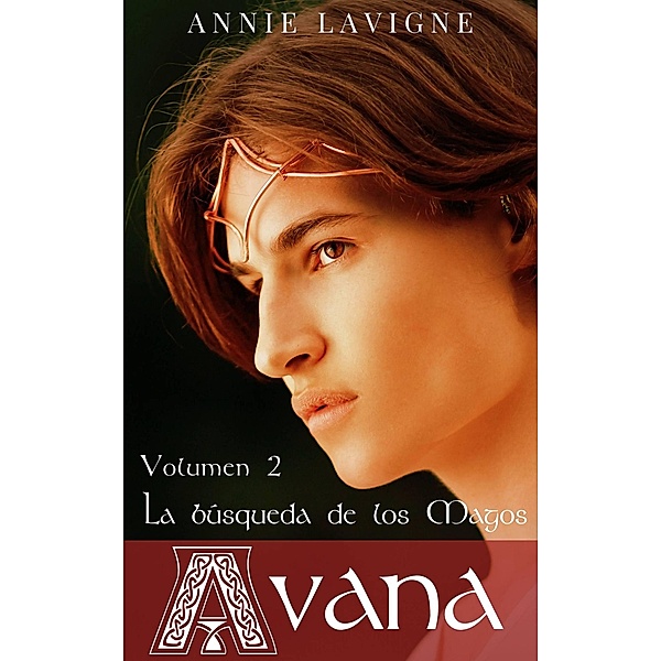 La búsqueda de los Magos (Avana, volumen 2) / Avana, Annie Lavigne