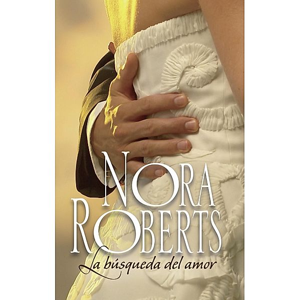 La búsqueda del amor / Nora Roberts, Nora Roberts