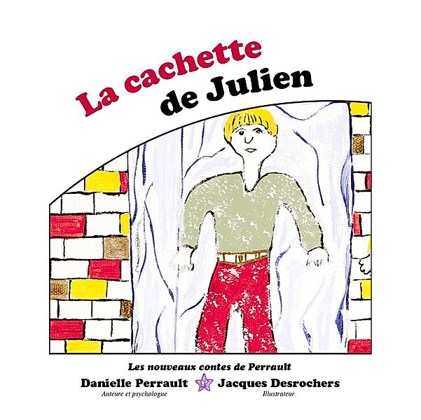 La cachette de Julien / LES NOUVEAUX CONTES DE PERRAULT, Danielle Perrault