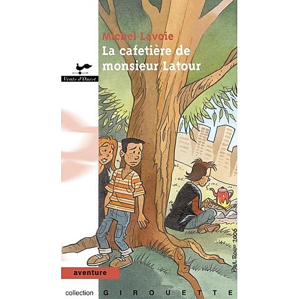 La cafetiere de monsieur Latour  17 / VENTS D'OUEST, Michel Lavoie Michel Lavoie