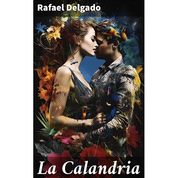 La Calandria, Rafael Delgado