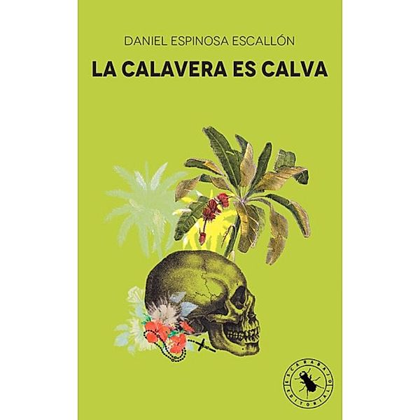 La calavera es calva, Daniel Espinosa Escallón