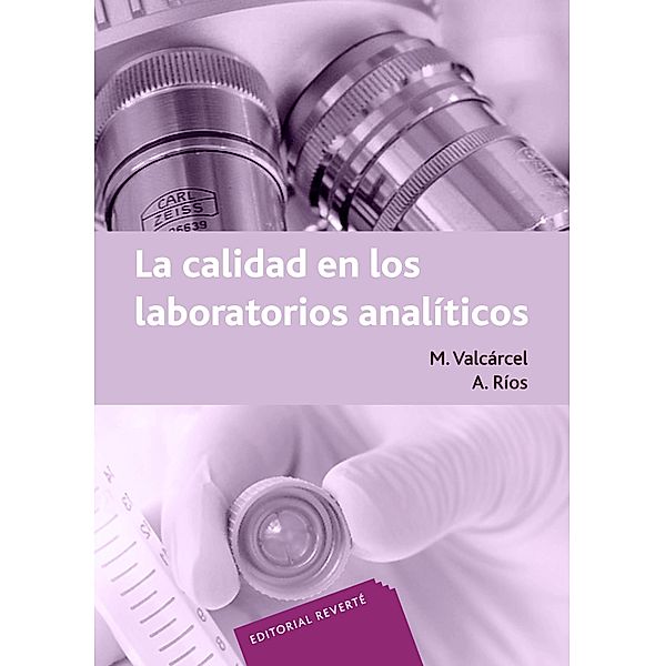 La calidad en los laboratorios analíticos, M. Valcárcel Cases, A. Ríos