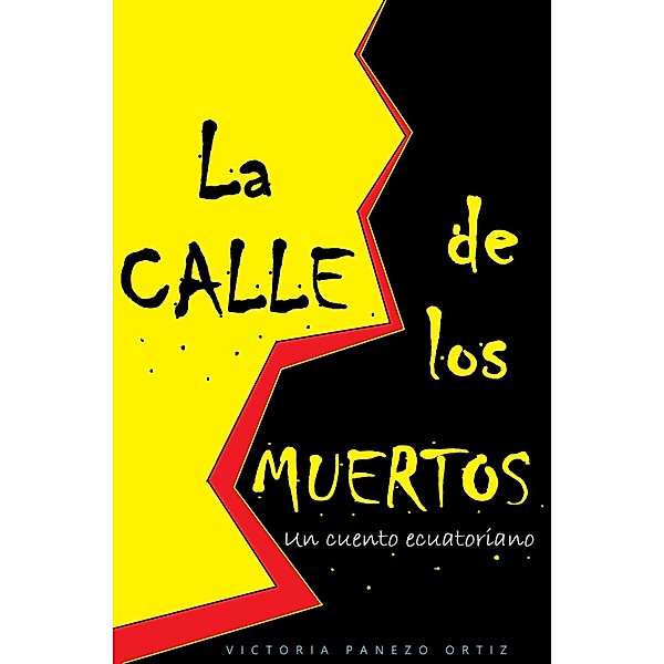 La Calle De Los Muertos: Un Cuento Ecuatoriano, Victoria Panezo Ortiz