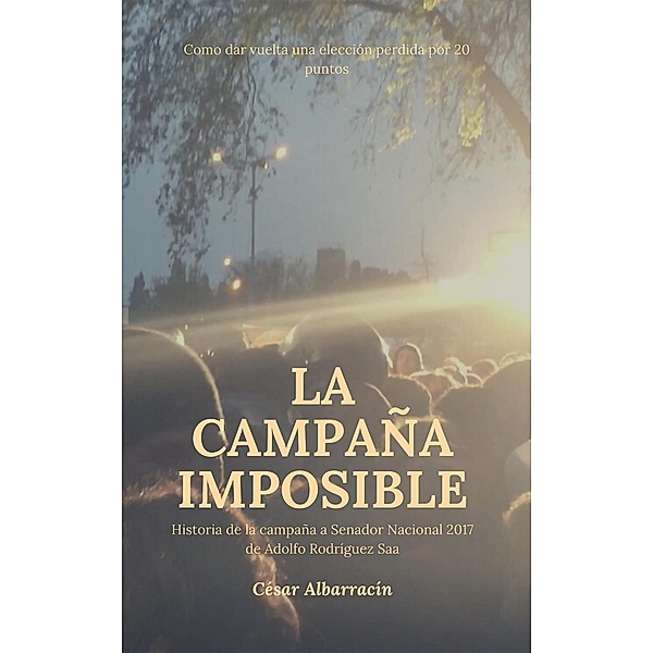 La campaña imposible, César Albarracín