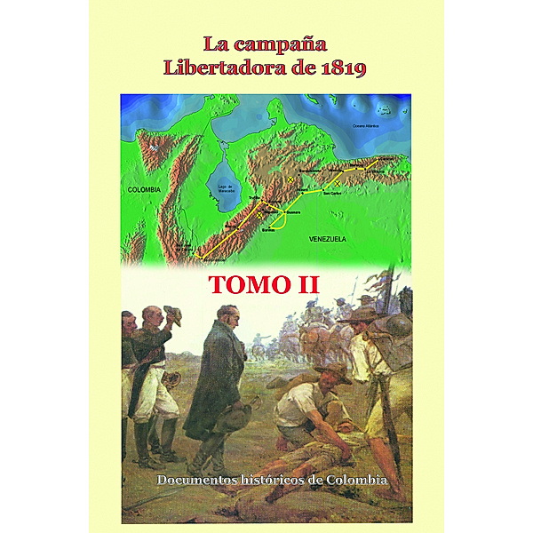 La campaña libertadora de 1819 Tomo II, Documentos Históricos de Colombia