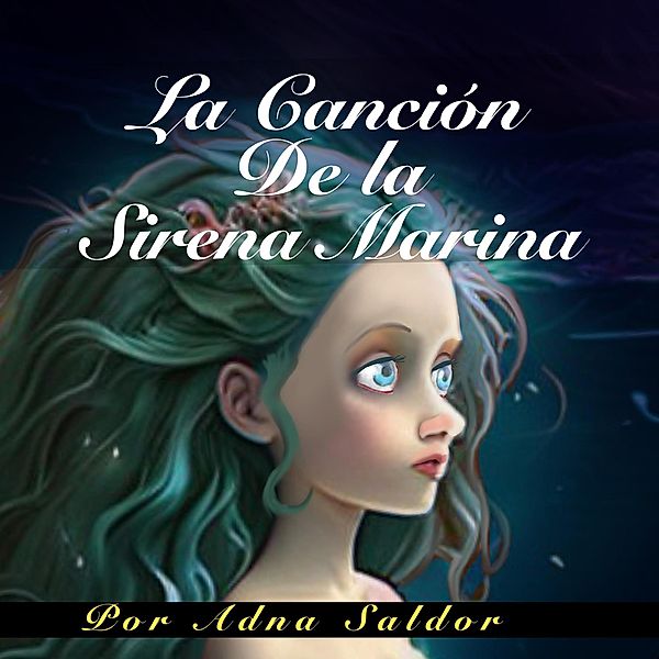 La Canción de la Sirena Marina, Adna Saldor