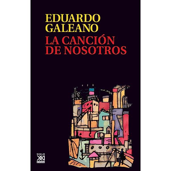 La canción de nosotros / Biblioteca Eduardo Galeano Bd.21, Eduardo Galeano