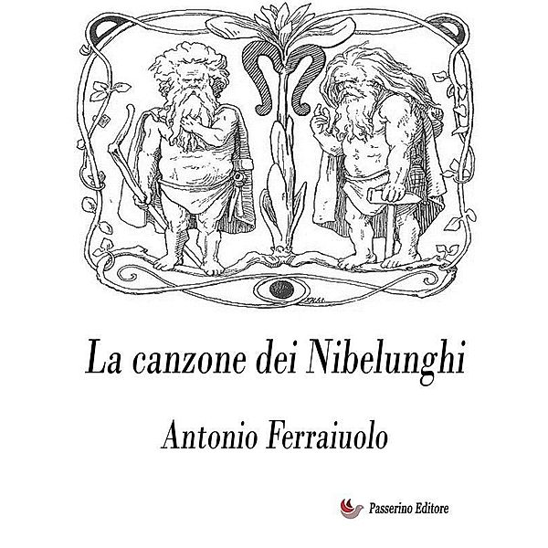 La canzone dei Nibelunghi, Antonio Ferraiuolo
