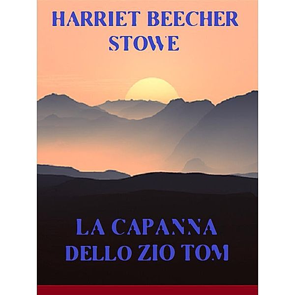 La capanna dello zio Tom, Harriet Beecher Stowe