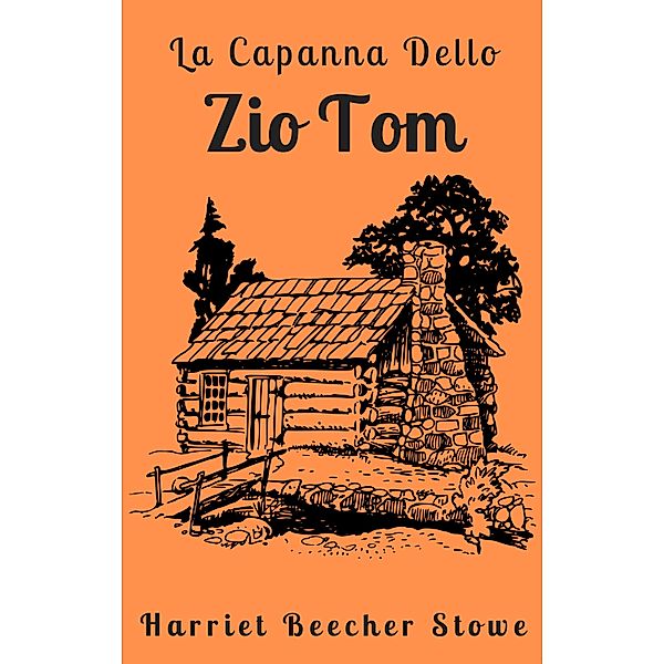 La Capanna Dello Zio Tom, Harriet Beecher Stowe