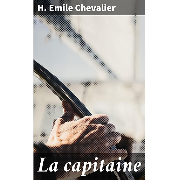 La capitaine, H. Emile Chevalier