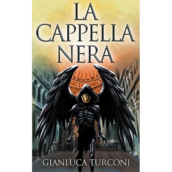 La Cappella Nera (Saga del Pozzo, #3) / Saga del Pozzo, Gianluca Turconi
