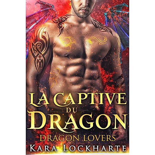 La Captive du dragon (Dragon Lovers) / Dragon Lovers, Kara Lockharte
