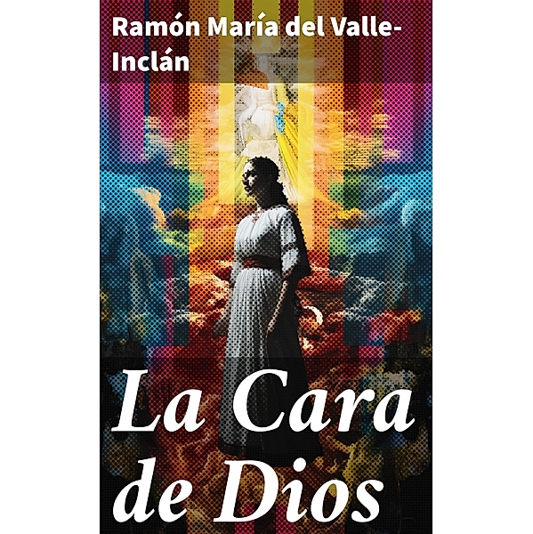 La Cara de Dios, Ramón María Del Valle-Inclán